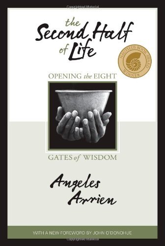 Angeles Arrien/The Second Half of Life@Opening the Eight Gates of Wisdom